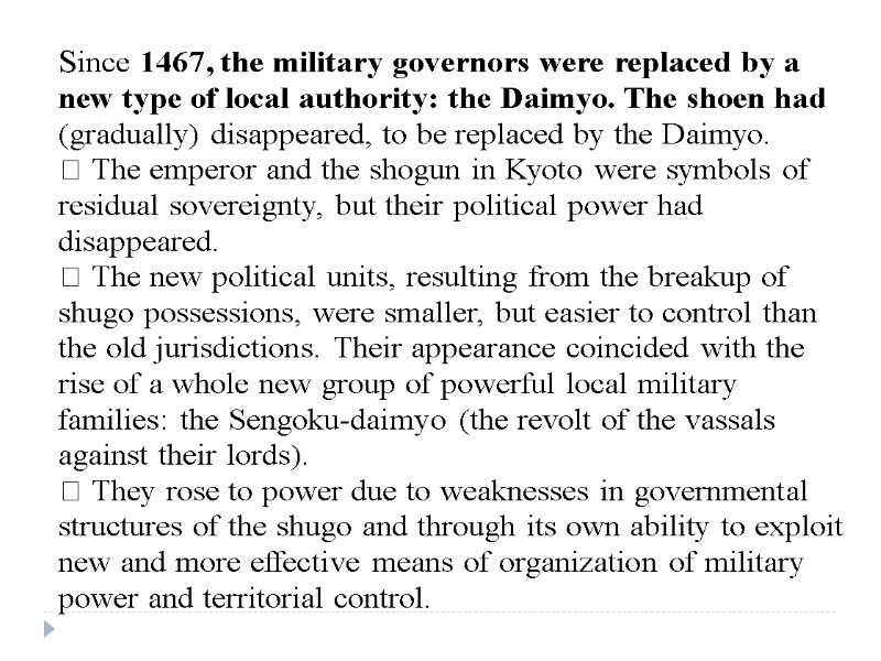 Since 1467, the military governors were replaced by a new type of local authority: